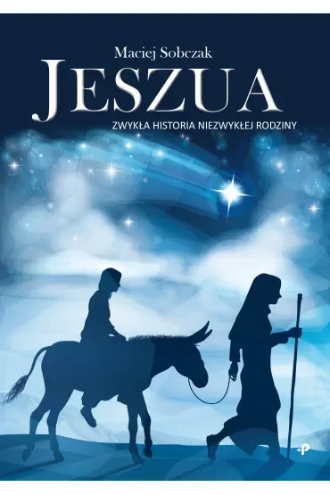 Jeszua. Zwykła historia niezwykłej rodziny
