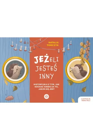 JEŻeli jesteś inny. Historyjka o tym, jak kochać siebie za to, jakim się jest