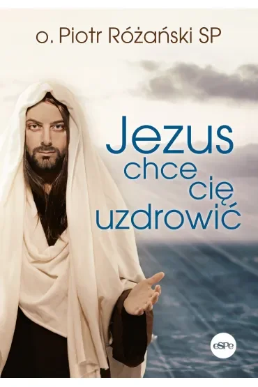 Jezus chce cię uzdrowić