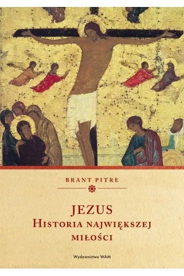 Jezus. Historia największej miłości