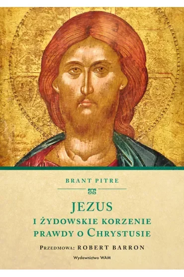 Jezus i żydowskie korzenie prawdy o Chrystusie