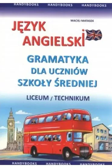 Język angielski. Gramatyka dla uczniów szkoły średniej. Liceum / technikum