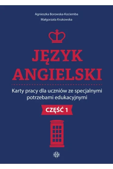 Język angielski. Karty pracy dla uczniów ze specjalnymi potrzebami edukacyjnymi. Część 1