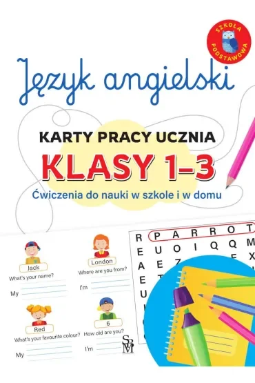 Język angielski. Karty pracy ucznia, klasy 1-3. Ćwiczenia do nauki w szkole i domu