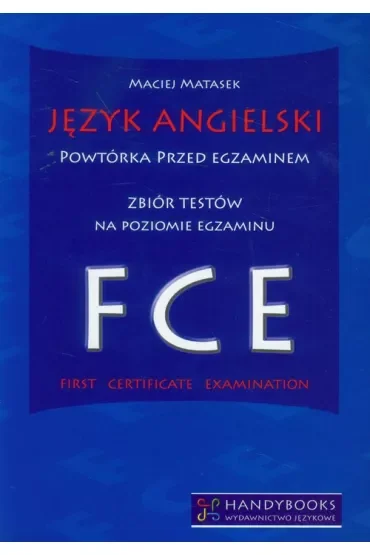 Język angielski Powtórka przed egzaminem Zbiór testów na poziomie egzaminu FCE