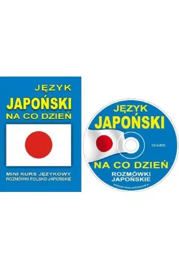 Język japoński na co dzień. Rozmówki polsko-japońskie + CD