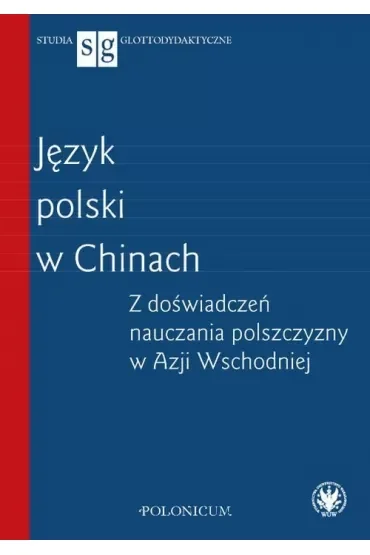 Język polski w Chinach Z doświadczeń nauczania polszczyzny w Azji Wschodniej