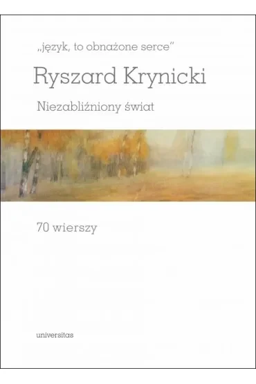 `język, to obnażone serce`. Niezabliźniony świat. 70 wierszy