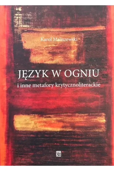 Język w ogniu i inne metafory krytycznoliterackie