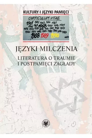 Języki milczenia Literatura o traumie i postpamięci Zagłady