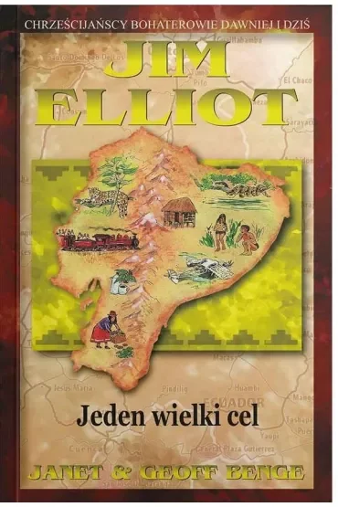 Jim Elliot - Jeden wielki cel