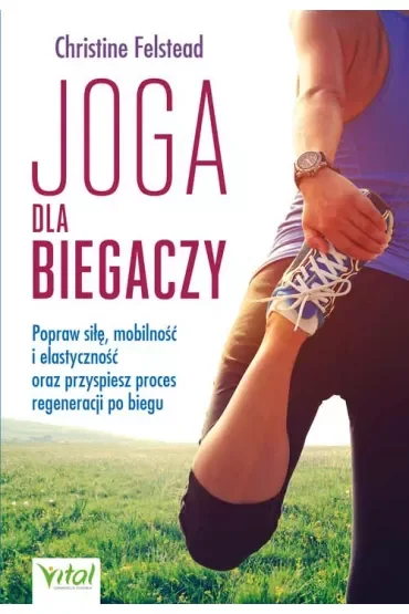 Joga dla biegaczy. Popraw siłę, mobilność i elastyczność oraz przyspiesz proces regeneracji po biegu