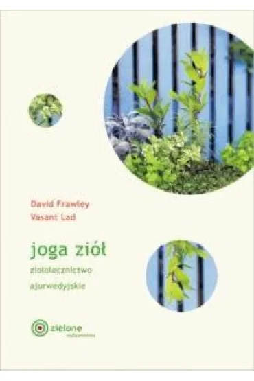Joga ziół. Ziołolecznictwo ajurwedyjskie