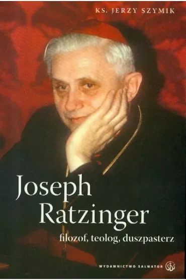 Joseph Ratzinger - filozof, teolog, duszpasterz