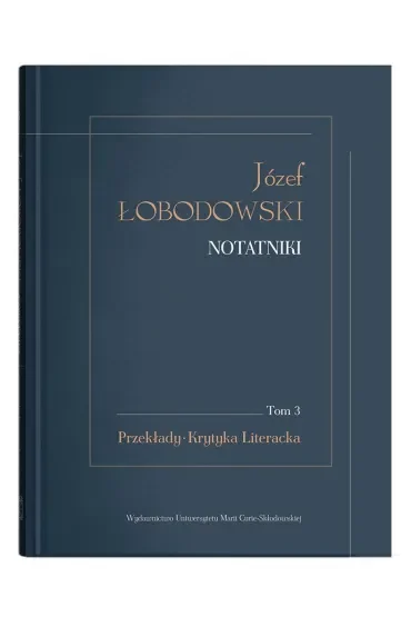 Józef Łobodowski Notatniki Tom 3 Przekłady, Krytyka Literacka