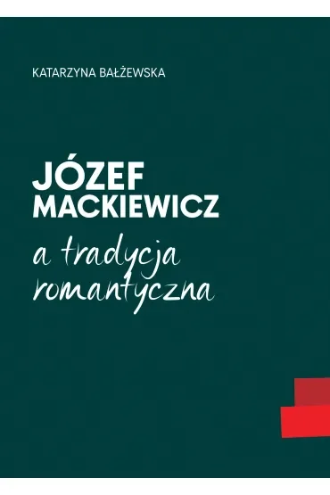 Józef Mackiewicz a tradycja romantyczna
