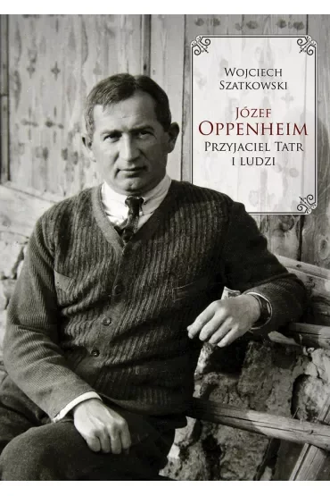 Józef Oppenheim – przyjaciel Tatr i ludzi