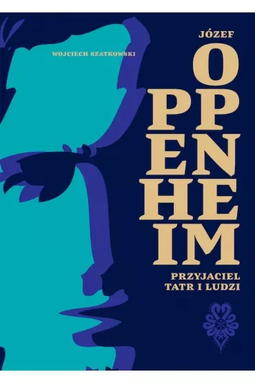 Józef Oppenheim. Przyjaciel Tatr i ludzi