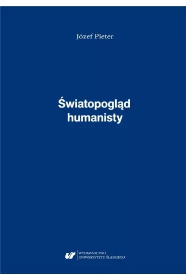 Józef Pieter. Światopogląd humanisty