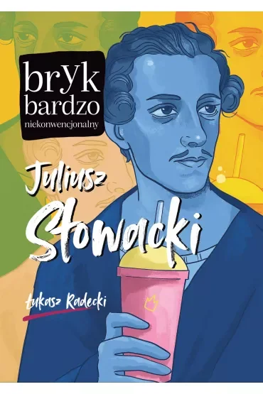 Juliusz Słowacki. Bryk bardzo niekonwencjonalny
