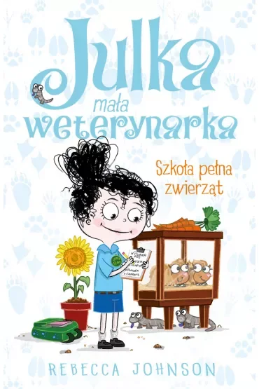 Szkoła pełna zwierząt. Julka mała weterynarka. Tom 8