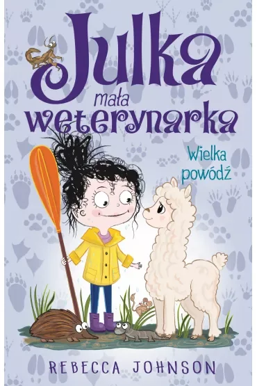 Wielka powódź. Julka mała weterynarka. Tom 11
