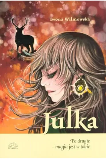 Julka. Po drugie - magia jest w tobie.