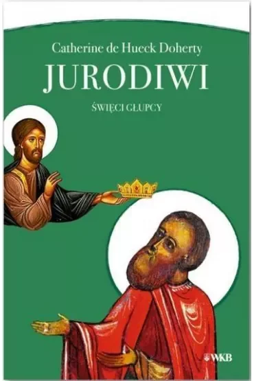 Jurodiwi. Święci głupcy