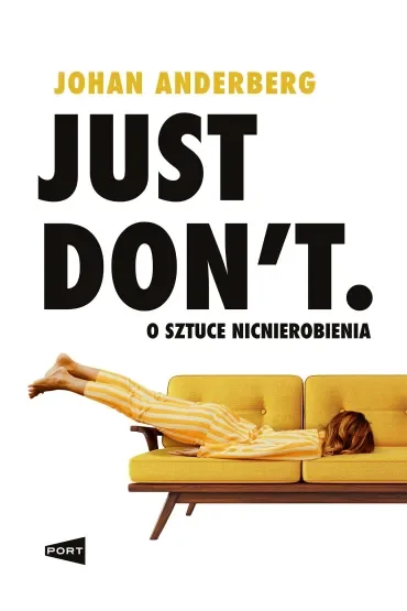 Just Don`t. O sztuce nicnierobienia
