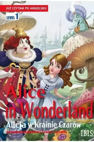 Już czytam po angielsku. Alice in Wonderland (Alicja w Krainie Czarów)