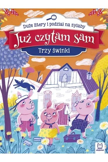 Już czytam sam. Trzy świnki. Duże litery i podział na sylaby