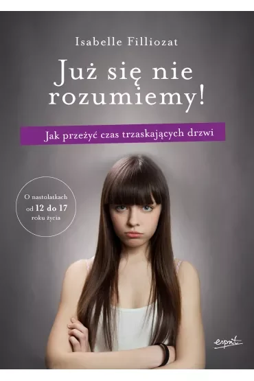 Już się nie rozumiemy!. Jak przeżyć czas trzaskających drzwi