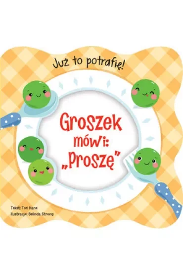 Już to potrafię! Groszek mówi: `Proszę`