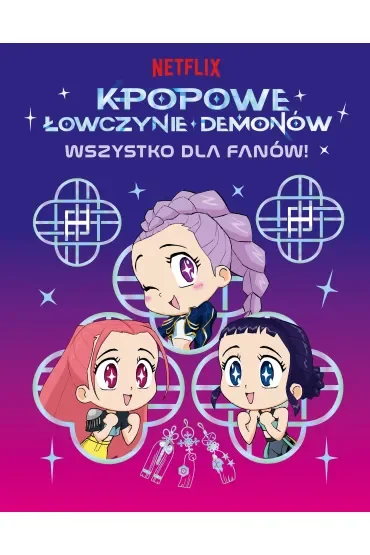 K-popowe łowczynie demonów. Wszystko dla fanów! Oficjalna książka