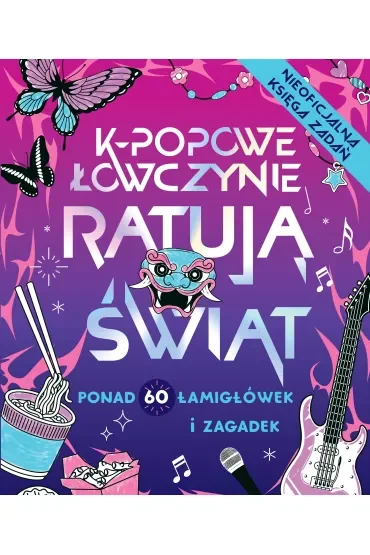 K-popowe łowczynie ratują świat. Ponad 60 zadań i zagadek!