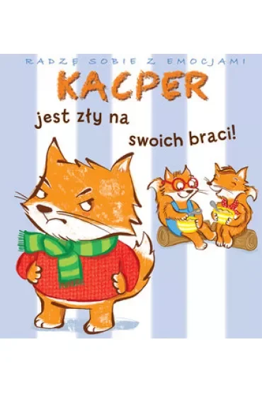 Radzę sobie z emocjami. Kacper jest zły na swoich braci!