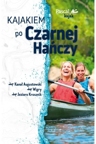 Kajakiem po Czarnej Hańczy. Pascal kajak