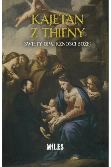Kajetan z Thieny. Święty Opatrzności Bożej. Modlitewnik