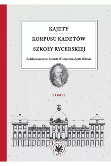 Kajety Korpusu Kadetów Szkoły Rycerskiej. Tom 2. Ludzie -wartości -kultura materialna