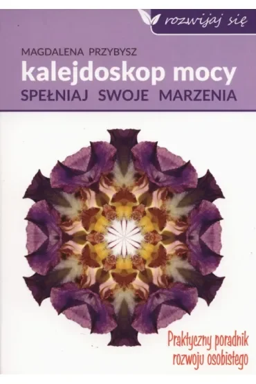 Kalejdoskop mocy. Spełnij swoje marzenia