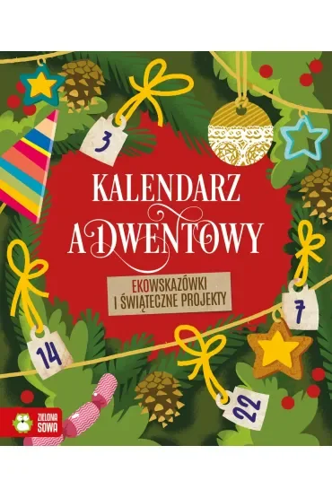 Kalendarz adwentowy. Ekowskazówki i świąteczne projekty
