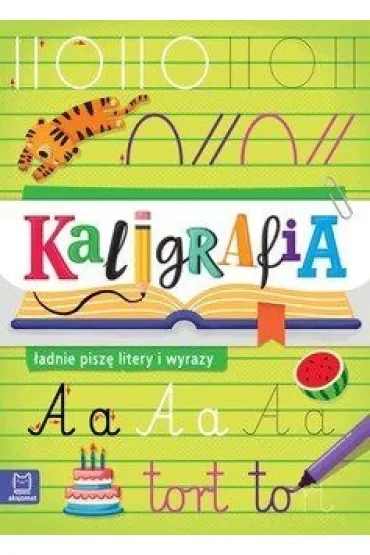Kaligrafia - ładnie piszę litery i wyrazy