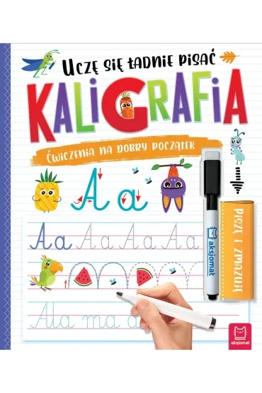 Kaligrafia. Uczę się ładnie pisać. Piszę i zmazuję. Wydanie II