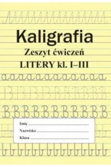 Kaligrafia. Zeszyt ćwiczeń. Litery klasa 1-3