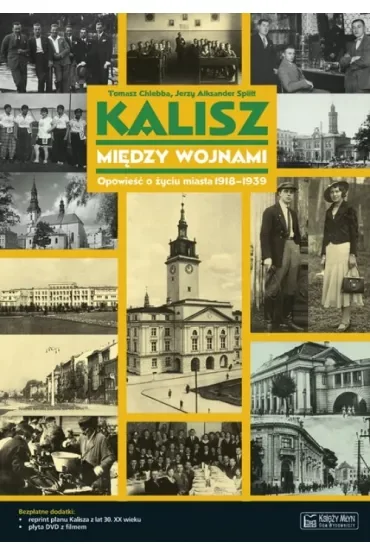 Kalisz między wojnami. Opowieść o życiu miasta 1918-1939