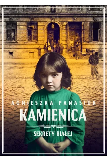 Kamienica. Sekrety Białej. Tom 1