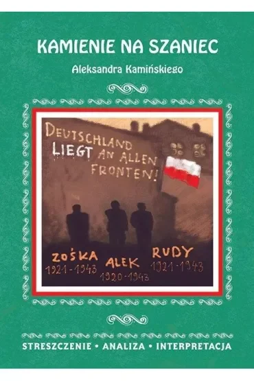 Kamienie na szaniec Aleksandra Kamińskiego. Streszczenie, analiza, interpretacja