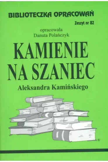 Kamienie na szaniec. Opracowanie