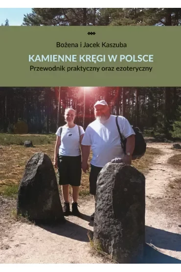 Kamienne kręgi w Polsce. Przewodnik praktyczny oraz ezoteryczny