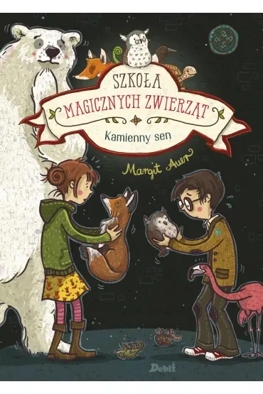 Kamienny sen. Szkoła magicznych zwierząt. Tom 9